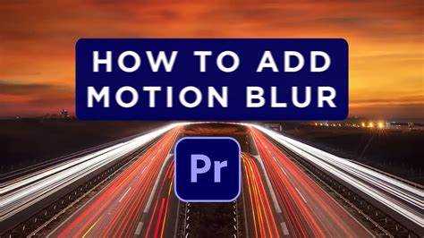 How to Create Motion Blur in Premiere Pro CC