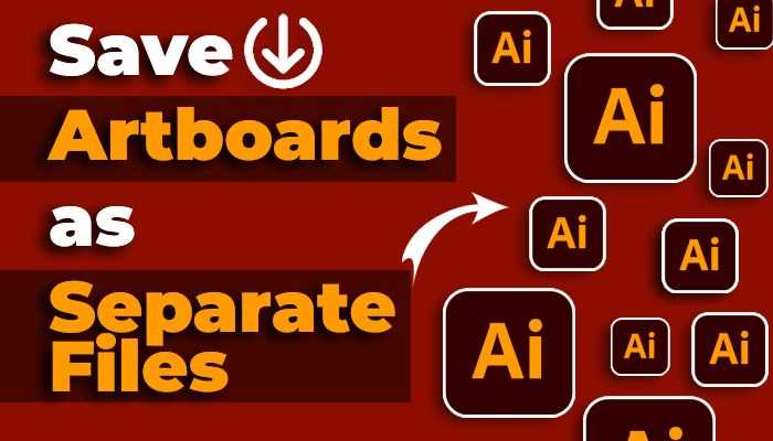 How to Save Artboards As Separate Files in Adobe Illustrator